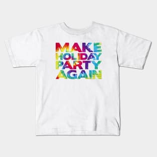 make holiday party again Kids T-Shirt